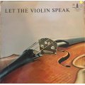 Let the Violin Speak - Vinyl LP Record - Opened  - Very-Good Quality (VG)