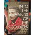 Into the Hands of the Soldiers by David D. Kirkpatrick