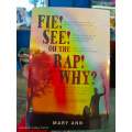 FIE! SEE! OH THE RAP! WHY? by Mary Ann (FIRST EDITION)