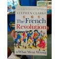 French Revolution & What Went Wrong by Stephen Clarke