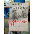 Normandy 44 by James Holland