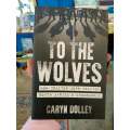 To The Wolves by Caryn Dolley