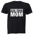 Ask Your MOM - Adults - T-Shirt