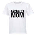 Ask Your MOM - Adults - T-Shirt