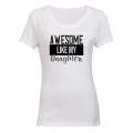 Awesome Like My Daughters - Ladies - T-Shirt