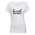 Be Real - Not Perfect - Ladies - T-Shirt