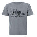 Being A Functional Adult - Adults - T-Shirt