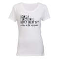 Being A Functional Adult - Ladies - T-Shirt