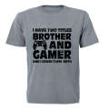 Brother and Gamer - Adults - T-Shirt