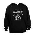 Daddy Needs A NAP - Hoodie