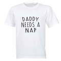 Daddy Needs A NAP - Adults - T-Shirt