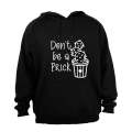 Don't Be A Prick - Hoodie