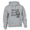 Don't Be A Prick - Hoodie