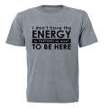 Don't Have The Energy - Adults - T-Shirt
