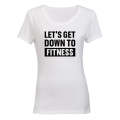 Let's Get Down To Fitness - Ladies - T-Shirt