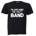 Here For The Band - Adults - T-Shirt