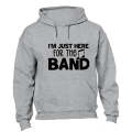 Here For The Band - Hoodie