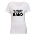 Here For The Band - Ladies - T-Shirt