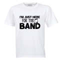 Here For The Band - Adults - T-Shirt