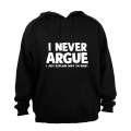 I Never Argue - Hoodie