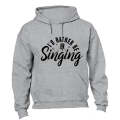I'd Rather Be Singing - Hoodie