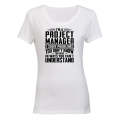 I'm A Project Manager - Ladies - T-Shirt