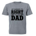 I'm Right - DAD - Adults - T-Shirt