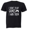I Don't Play Games - Gamer - Adults - T-Shirt