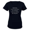 I Only Care About My Daughter - Ladies - T-Shirt