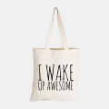 I Wake Up Awesome - Eco-Cotton Natural Fibre Bag