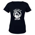 Just Do It Later - Ladies - T-Shirt