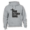 True Story Bro - Christ - Hoodie