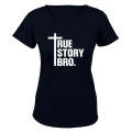 True Story Bro - Christ - Ladies - T-Shirt