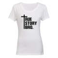 True Story Bro - Christ - Ladies - T-Shirt