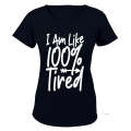 I Am Like 100% Tired - Ladies - T-Shirt