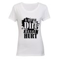 A Little Dirt Never Hurt - Ladies - T-Shirt