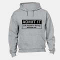 Admit It - Life would be Boring without Me - Hoodie