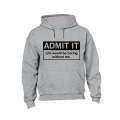 Admit It - Life would be Boring without Me - Hoodie
