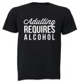 Adulting Requires Alcohol - Adults - T-Shirt