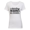 Adulting Requires Alcohol - Ladies - T-Shirt