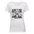 Ain't No Rest for the With Kid - Ladies - T-Shirt