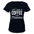 All I Need is Coffee and Mascara - Ladies - T-Shirt