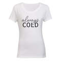 Always Cold - Ladies - T-Shirt