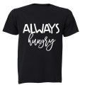 Always Hungry!! - Adults - T-Shirt