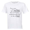 Any man can be a Father - Someone Special to be a Dad - Adults - T-Shirt
