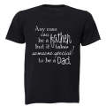 Any man can be a Father - Someone Special to be a Dad - Adults - T-Shirt