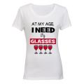 At My Age, I Need My Glasses! - Ladies - T-Shirt