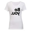 Be You - Reverse Print - Ladies - T-Shirt