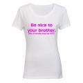 Be Nice to your Brother - Ladies - T-Shirt