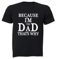 Because, I'm The DAD - Adults - T-Shirt